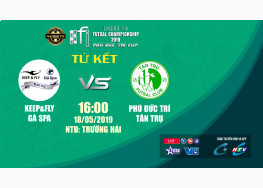 KEEP&FLY - GÀ SPA vs PHÚ ĐỨC TRÍ - TÂN TRỤ | U19 FI FUTSAL CHAMPIONSHIP LẦN 4 - 2019