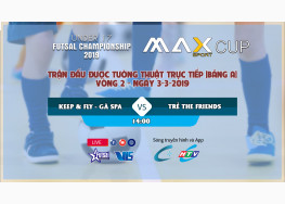 [LIVE STREAM] KEEP&FLY - GÀ SPA vs TRẺ THE FRIENDZ FC | U17 FI FUTSAL CHAMPIONSHIP LẦN 2 - 2019