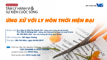 CHƯƠNG TRÌNH TÂM LÝ HÀNH VI VÀ SỰ KIỆN CUỘC SỐNG - CHỦ ĐỀ "ỨNG XỬ VỚI LY HÔN THỜI HIỆN ĐẠI"