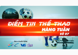 ĐIỂM TIN THỂ THAO SỐ 07