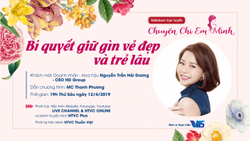 CÙNG DOANH NHÂN - HOA HẬU NGUYỄN TRẦN HẢI DƯƠNG KHÁM PHÁ "BÍ QUYẾT GIỮ GÌN VẺ ĐẸP VÀ TRẺ LÂU"