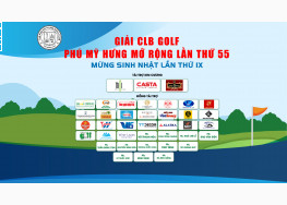 XEM TRỰC TIẾP GIẢI CLB GOLF PHÚ MỸ HƯNG MỞ RỘNG LẦN THỨ 55 | MỪNG SINH NHẬT LẦN 9 - 2019