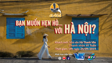 CHƯƠNG TRÌNH ĐI RỒI KỂ NO.3: BẠN MUỐN HẸN HÒ... VỚI HÀ NỘI?