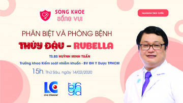 XEM TRỰC TIẾP TALKSHOW "PHÂN BIỆT VÀ PHÒNG BỆNH THỦY ĐẬU - RUBELLA"