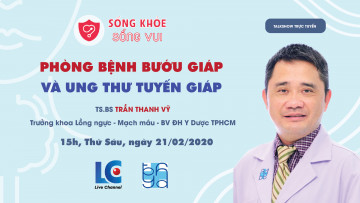 XEM TRỰC TIẾP TALKSHOW "PHÒNG BỆNH BƯỚU GIÁP VÀ UNG THƯ TUYẾN GIÁP"