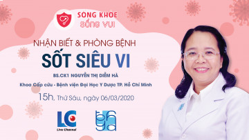 XEM TRỰC TIẾP TALKSHOW “NHẬN BIẾT VÀ PHÒNG BỆNH SỐT SIÊU VI”