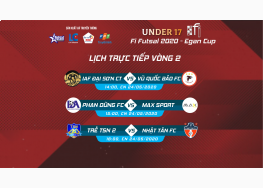 XEM TRỰC TIẾP VÒNG 2 | GIẢI U17 FI FUTSAL CHAMPIONSHIP LẦN 3 - EGAN CUP NĂM 2020