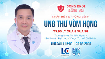 XEM TRỰC TIẾP TALKSHOW "NHẬN BIẾT VÀ PHÒNG BỆNH UNG THƯ VÒM HỌNG"