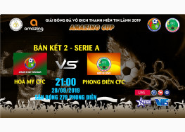 XEM TRỰC TIẾP HÒA MỸ CFC VS PHONG ĐIỀN CFC| GIẢI BÓNG ĐÁ VÔ ĐỊCH THANH NIÊN TIN LÀNH - AMAZING CUP 2019