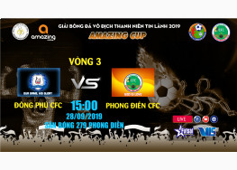 XEM TRỰC TIẾP PHONG ĐIỀN CFC vs ĐÔNG PHÚ CFC | GIẢI BÓNG ĐÁ VÔ ĐỊCH THANH NIÊN TIN LÀNH TÂY NAM BỘ - AMAZING CUP 2019