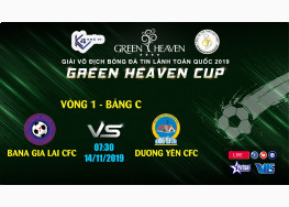 XEM TRỰC TIẾP BANA GIA LAI CFC vs DƯƠNG YÊN CFC | GIẢI BÓNG ĐÁ TNTL TOÀN QUỐC - GREEN HEAVEN CUP 2019