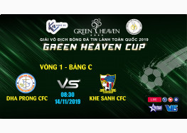 XEM TRỰC TIẾP DHA PRONG CFC vs KHE SANH CFC | GIẢI BÓNG ĐÁ TNTL TOÀN QUỐC - GREEN HEAVEN CUP 2019