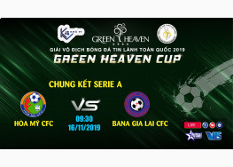 XEM TRỰC TIẾP BANA GIA LAI CFC vs HÒA MỸ CFC | GIẢI BÓNG ĐÁ TNTL TOÀN QUỐC - GREEN HEAVEN CUP 2019