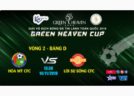 XEM TRỰC TIẾP HÒA MỸ CFC vs LỜI SỰ SỐNG CFC | GIẢI BÓNG ĐÁ TNTL TOÀN QUỐC - GREEN HEAVEN CUP 2019