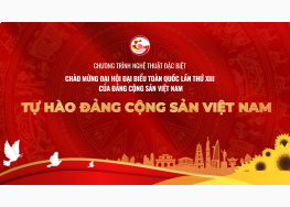 NHIỆT LIỆT CHÀO MỪNG ĐẠI HỘI ĐẠI BIỂU TOÀN QUỐC LẦN THỨ XIII