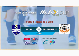 [LIVE STREAM] T&T FC VS THE FRIENDZ FC | U17 FI FUTSAL CHAMPIONSHIP LẦN 2 - 2019