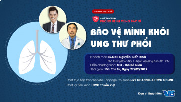 PHÒNG BỆNH CÙNG BÁC SĨ - NO.7 | BẢO VỆ MÌNH KHỎI UNG THƯ PHỔI