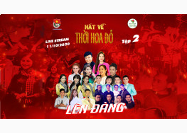 [LIVESTREAM] HÁT VỀ THỜI HOA ĐỎ 2020 | TẬP 2 | LÊN  ĐÀNG