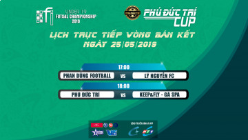 LỊCH THI ĐẤU VÒNG BÁN KẾT GIẢI U19 FI FUTSAL CHAMPIONSHIP LẦN 4 - PHÚ ĐỨC TRÍ CÚP 2019